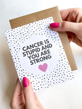 Load image into Gallery viewer, Cancer is Stupid and You Are Strong Get Well Card
