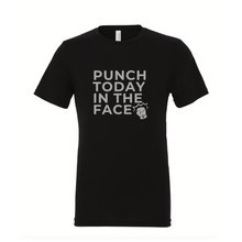 Load image into Gallery viewer, Punch Today in the Face Unisex T-Shirt