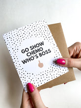 Load image into Gallery viewer, Go Show Chemo Who’s Boss Card – Encouraging Chemotherapy Get Well Card, Supportive Cancer Card
