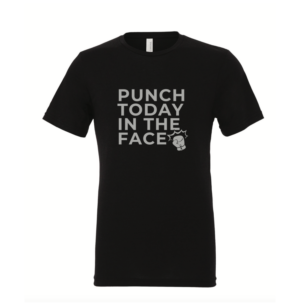Punch Today in the Face Unisex T-Shirt