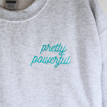Load image into Gallery viewer, Pretty Powerful Embroidered Crew Neck Sweatshirt
