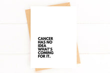 Load image into Gallery viewer, Cancer Has No Idea What's Coming Funny Cancer Card
