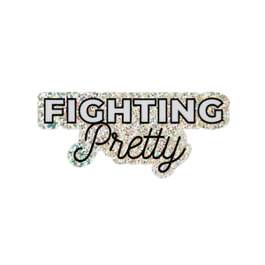 "Fighting Pretty" Sticker
