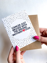 Load image into Gallery viewer, Cancer Messed With The Wrong Mother F*cker Get Well Card
