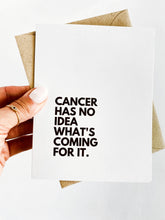 Load image into Gallery viewer, Cancer Has No Idea What's Coming Funny Cancer Card
