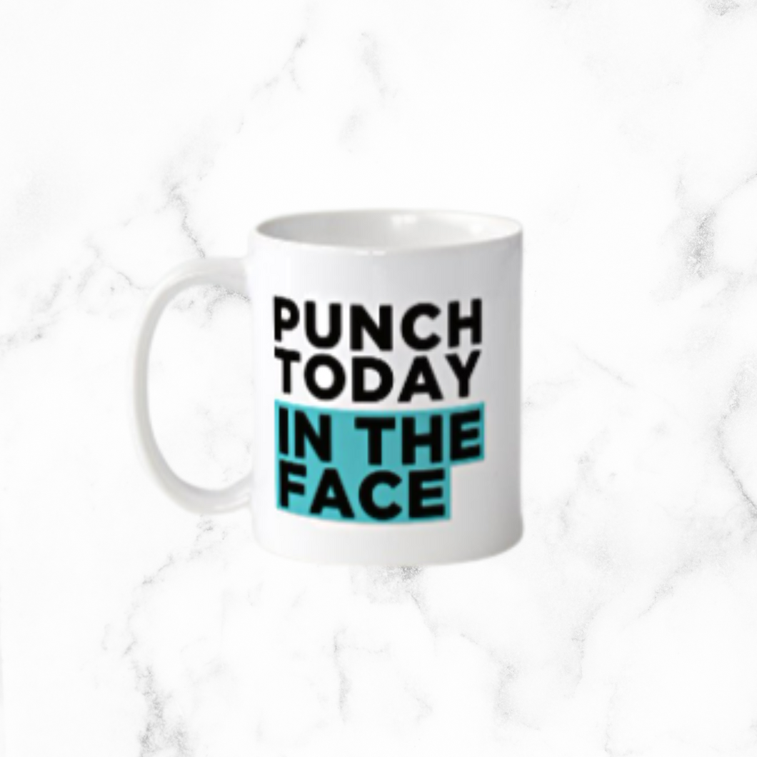 Punch Today in the Face - Mug